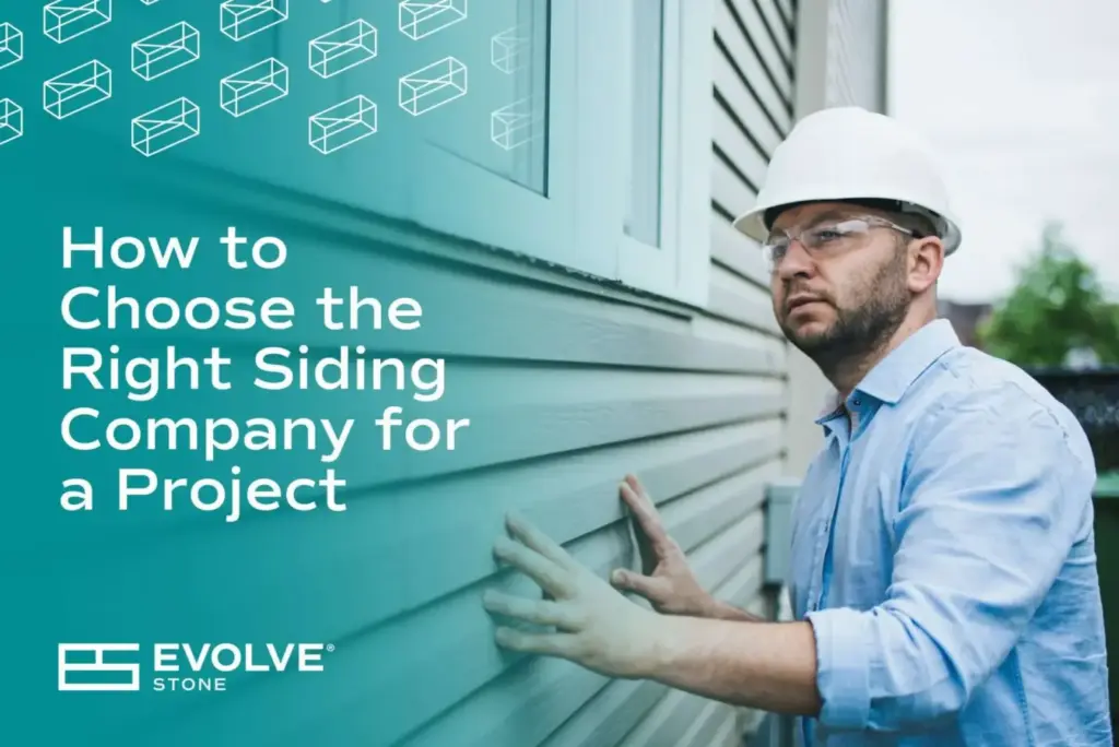 How to Choose the Right Siding Company for a Project | Evolve Stone®